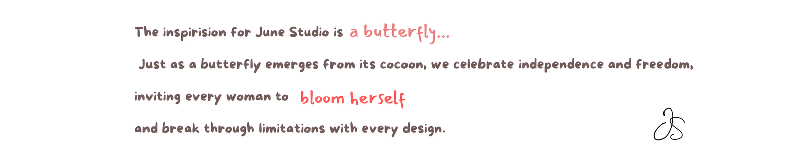 The_inspirision_for_June_Studio_is_Just_as_a_butterfly_emerges_from_its_cocoon,_we_celebrate_independence_and_freedom,_inviting_every_woman_to_and_break_through_limitations_with_every_design.